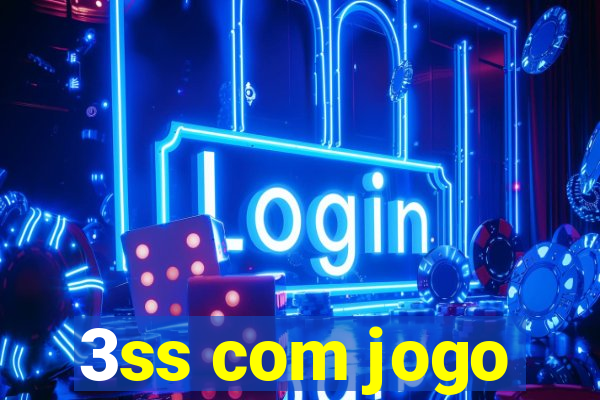 3ss com jogo